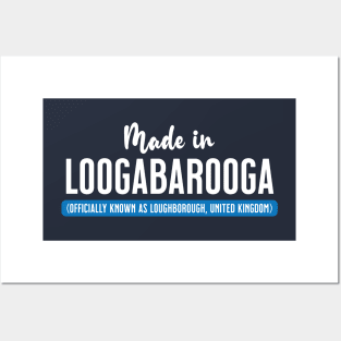 Made In Loogabarooga (aka Loughborough) Posters and Art